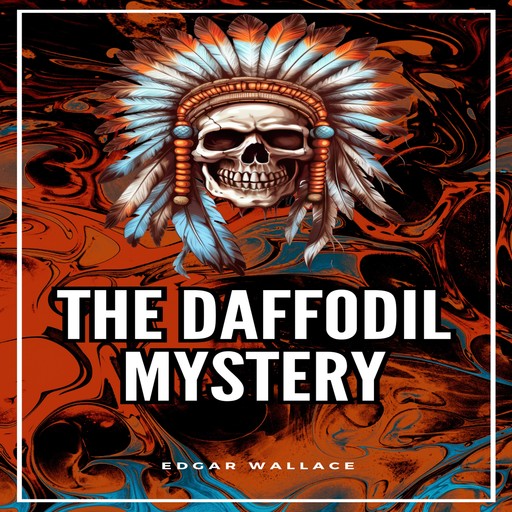 The Daffodil Mystery (Unabridged), Edgar Wallace