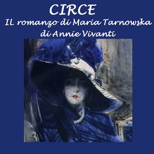 Circe: il romanzo di Maria Tarnowska, Annie Vivanti