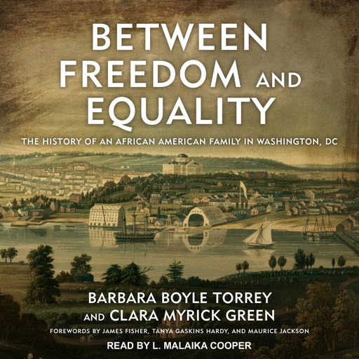 Between Freedom and Equality, Maurice Jackson, James Fisher, Barbara Boyle Torrey, Clara Myrick Green, Tanya Gaskins Hardy