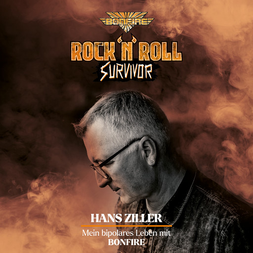 Rock'n'Roll Survivor - Hans Ziller - mein bipolares Leben mit Bonfire, Hans Ziller