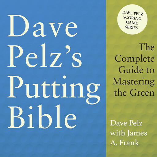 Dave Pelz's Putting Bible, James Frank, Dave Pelz
