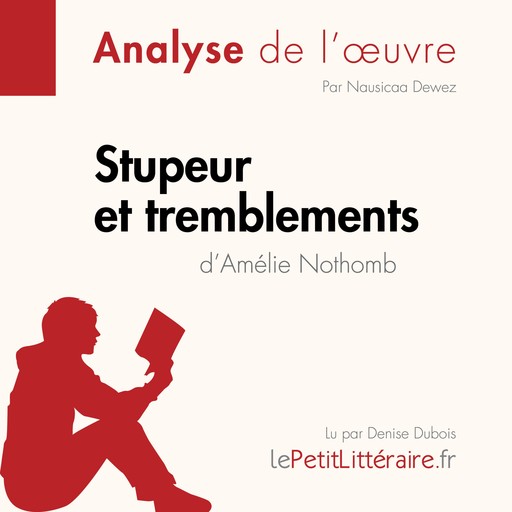 Stupeur et tremblements d'Amélie Nothomb (Analyse de l'oeuvre), Nausicaa Dewez, LePetitLitteraire, Alexandre Randal