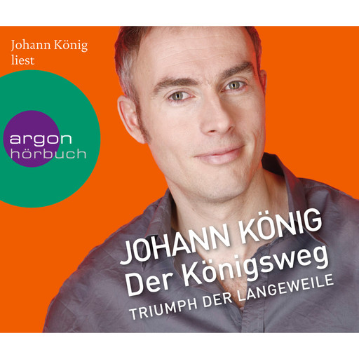 Der Königsweg - Triumph der Langeweile (Ungekürzte Fassung), Johann König