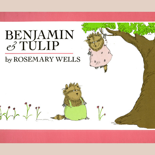 Benjamin and Tulip, Rosemary Wells