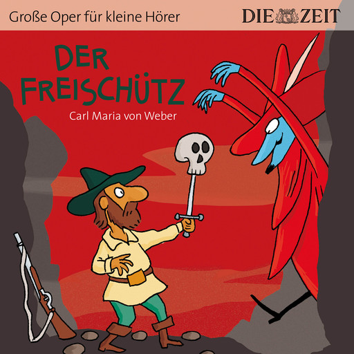 Die ZEIT-Edition "Große Oper für kleine Hörer", Der Freischütz (ungekürzt), Carl Maria von Weber