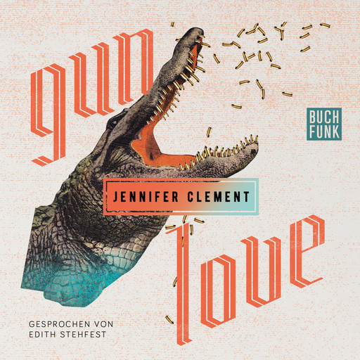 Gun Love (Ungekürzt), Jennifer Clement