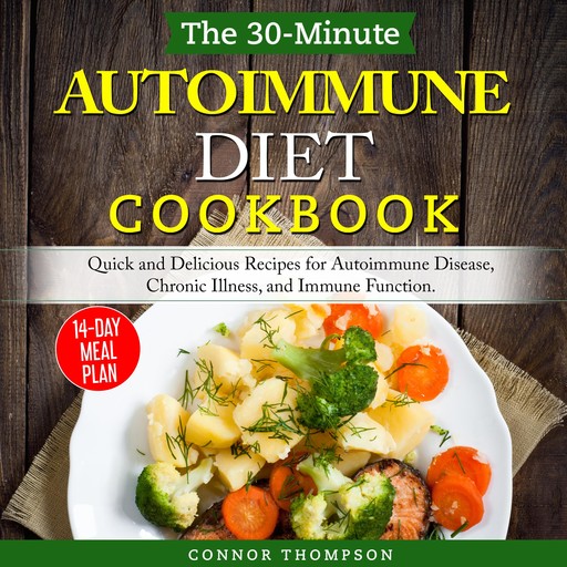 The 30-Minute Autoimmune Diet Cookbook, Connor Thompson