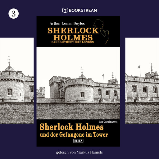Sherlock Holmes und der Gefangene im Tower - Sherlock Holmes - Baker Street 221B London, Folge 3 (Ungekürzt), Arthur Conan Doyle, Ian Carrington