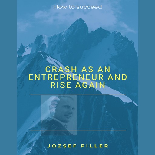 Crash as an Entrepreneur and Rise Again, Jozsef Piller