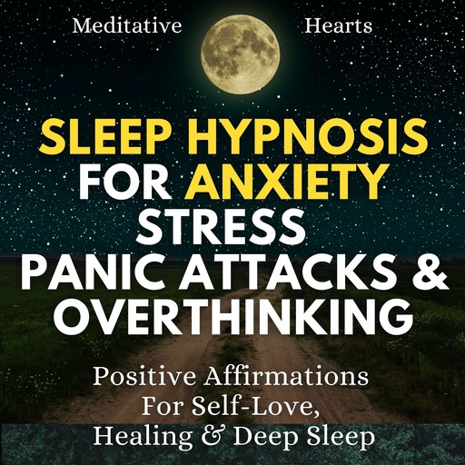 Sleep Hypnosis For Anxiety, Stress, Panic Attacks & Overthinking, Meditative Hearts