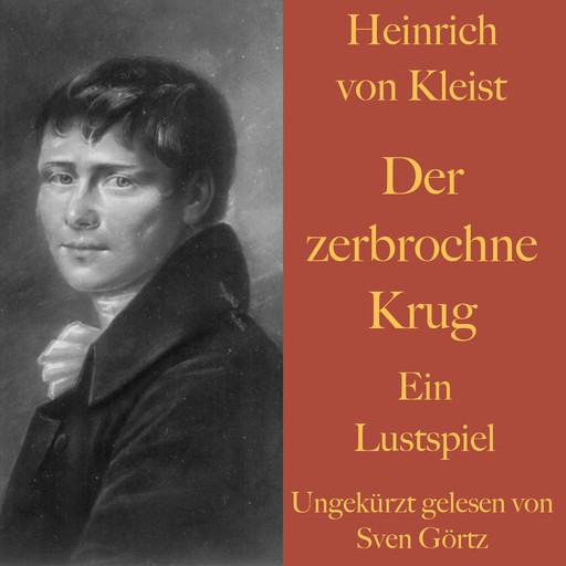 Heinrich von Kleist: Der zerbrochne Krug, Heinrich von Kleist