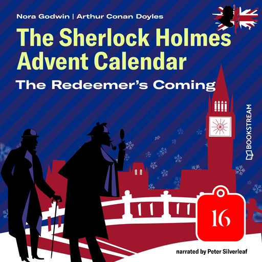 The Redeemer's Coming - The Sherlock Holmes Advent Calendar, Day 16 (Unabridged), Arthur Conan Doyle, Nora Godwin