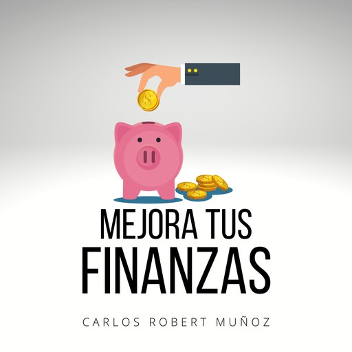 Mejora tus Finanzas, Carlos Robert Muñoz