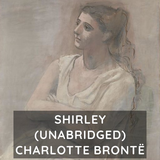 Shirley (Unabridged), Charlotte Brontë