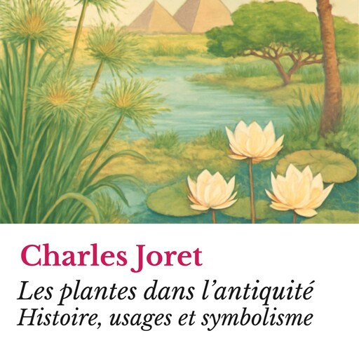 Les plantes dans l’antiquité, Charles Joret