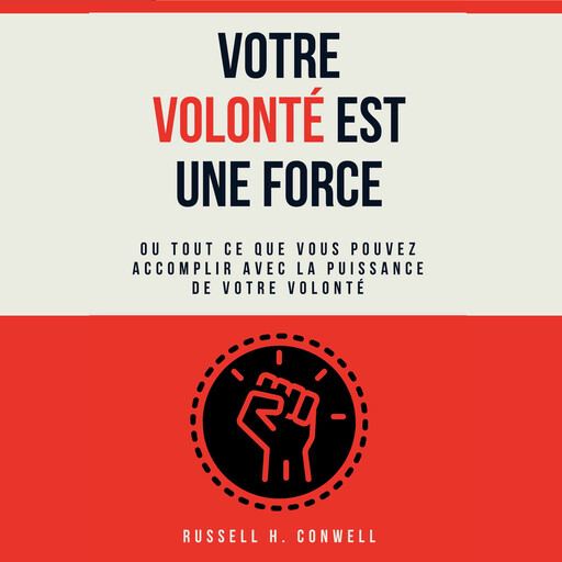 Votre volonté est une force., Russell H. Conwell