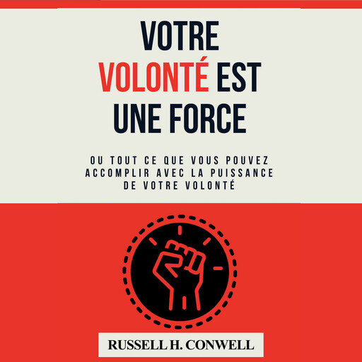 Votre volonté est une force., Russell H. Conwell