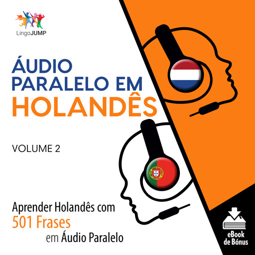 Áudio Paralelo em Holandês - Aprender Holandês com 501 Frases em Áudio Paralelo - Volume 2, Lingo Jump