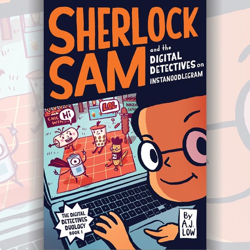 Sherlock Sam and the Digital Detectives on Instanoodlegram, A.J. Low