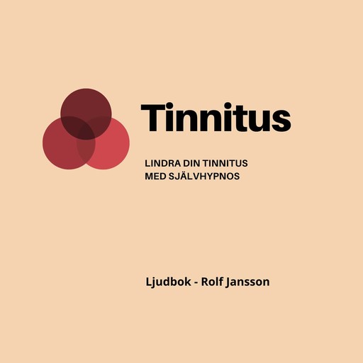 Tinnitus - Lindra din tinnitus med självhypnos, Rolf Jansson