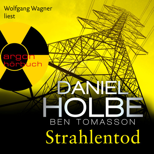 Strahlentod - Ein Sabine-Kaufmann-Krimi, Band 6 (Ungekürzte Lesung), Daniel Holbe, Ben Tomasson