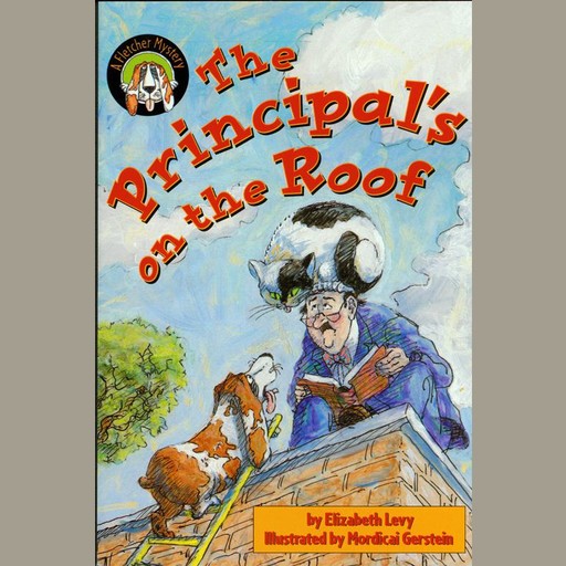 The Principal's on the Roof: A Fletcher Mystery, Elizabeth Levy