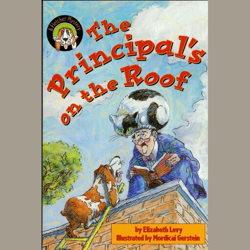 The Principal's on the Roof: A Fletcher Mystery, Elizabeth Levy