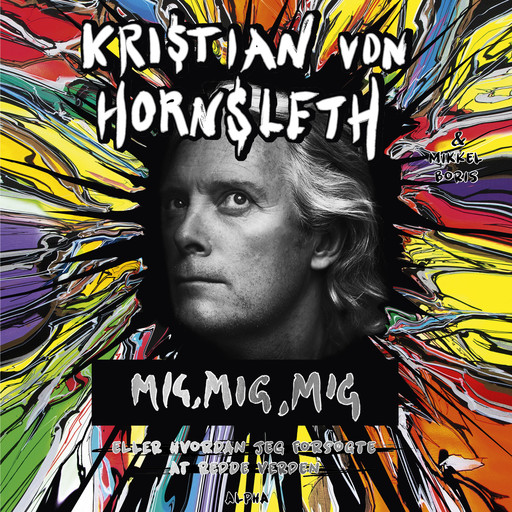 Mig, mig, mig, Kristian von Hornsleth, Mikkel Boris