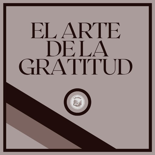 El Arte de la Gratitud, LIBROTEKA