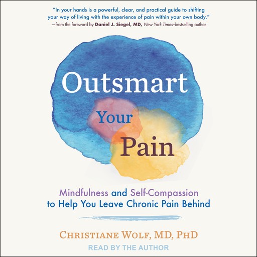 Outsmart Your Pain, Daniel Siegel, Christiane Wolf