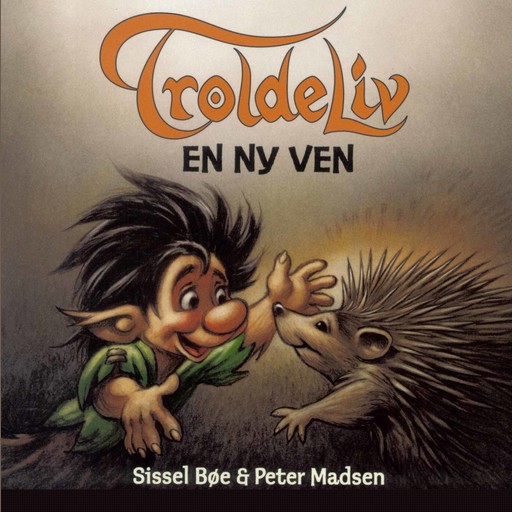 Troldeliv - En ny ven (Den lille serie), Peter Madsen, Sissel Bøe
