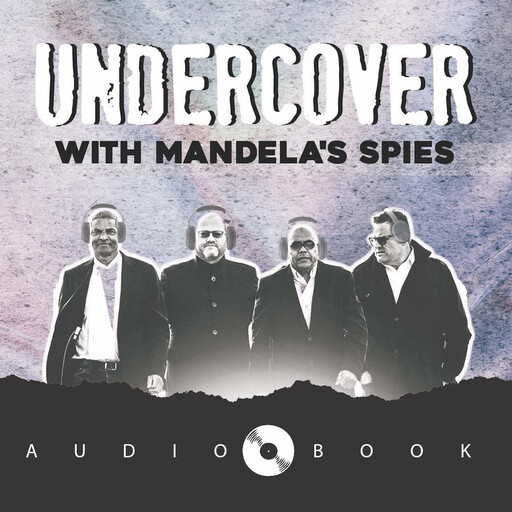 Undercover with Mandela's Spies, Bradley Steyn, Mark Fine