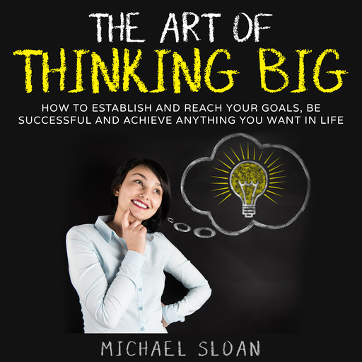 The Art Of Thinking Big, Michael Sloan