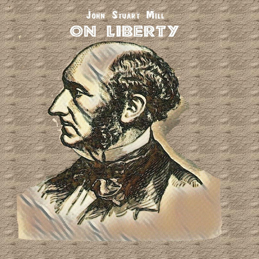 On Liberty By John Stuart Mill, John Stuart Mill