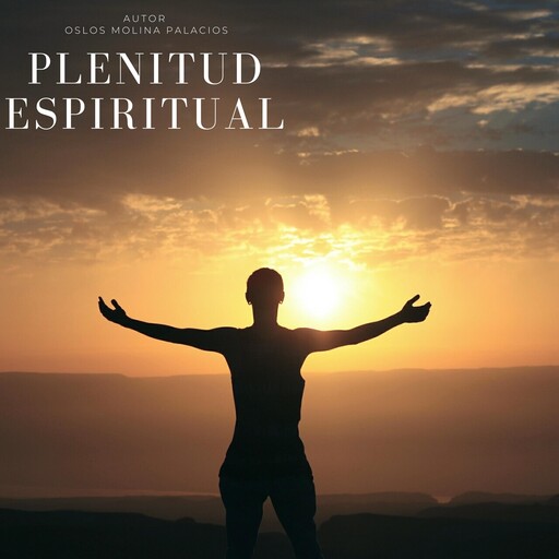 Plenitud Espiritual, Oslos Molina Palacios