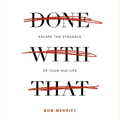 Done with That, Bob Merritt