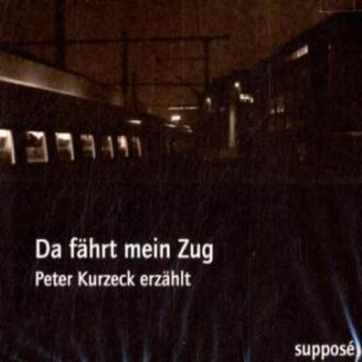 Da fährt mein Zug, Klaus Sander, Peter Kurzeck
