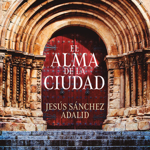 El alma de la ciudad, Jesús Sánchez Adalid