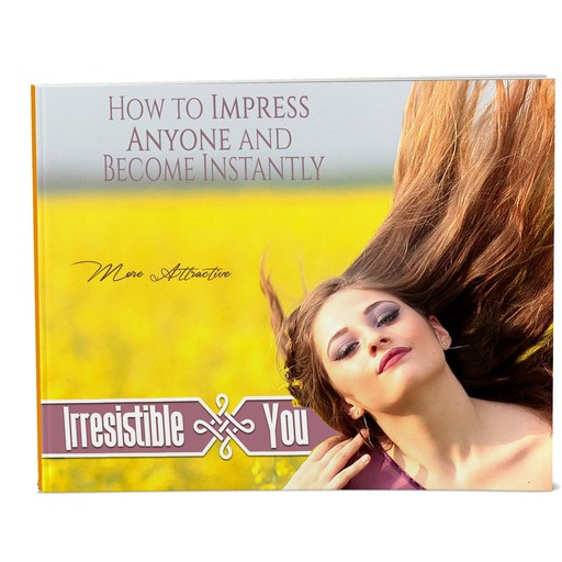 Irresistible You - How to be Engaging, Charming, Charismatic and Persuasive, Empowered Living