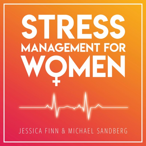 STRESS MANAGEMENT FOR WOMEN, Jessica Finn, Michael Sandberg
