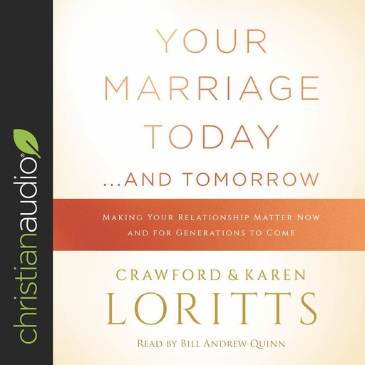 Your Marriage Today...and Tomorrow, Crawford Loritts, Karen Loritts