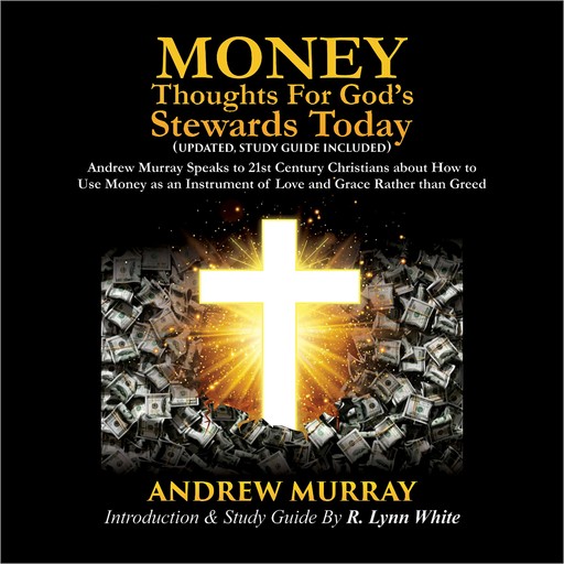 Money: Thoughts for God's Stewards Today, Andrew Murray, R. Lynn White