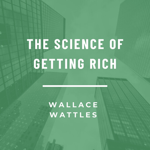 The Science of Getting Rich, Wallace Wattles