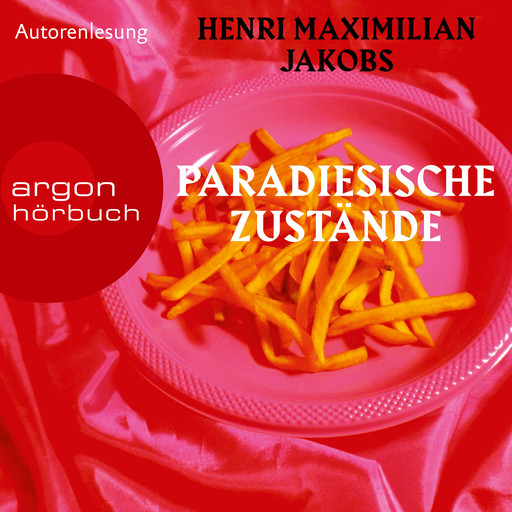 Paradiesische Zustände (Ungekürzte Autorenlesung), Henri Maximilian Jakobs