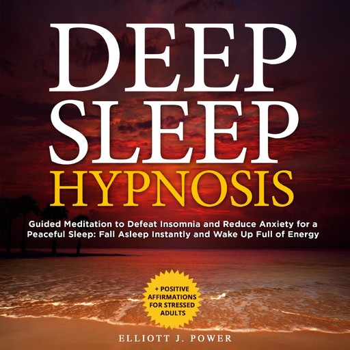 Deep Sleep Hypnosis, Elliott J. Power