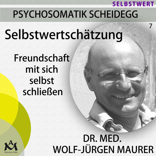 Selbstwertschätzung - Freundschaft mit sich selbst schließen, med. Wolf-Jürgen Maurer