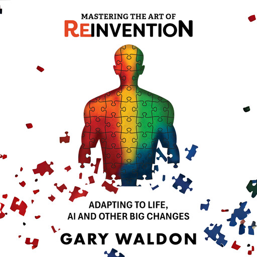 Mastering the Art of Reinvention, Gary Waldon