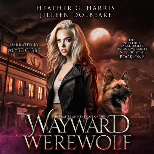 The Vampire and the Case of the Wayward Werewolf, Heather G Harris, Jilleen Dolbeare