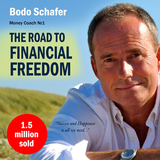 The Road to Financial Freedom: Earn Your First Million in Seven Years, Bodo Schäfer