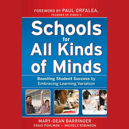 Schools for All Kinds of Minds, Craig Pohlman, Mary-Dean Barringer, Michele Robinson, Paul Orfalea